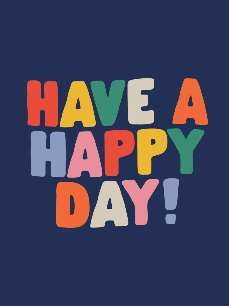 Have a Happy Day Allegro Arcobaleno Vibrante Stampa tipografica alluminio dibond da THE MOTIVATED TYPE
