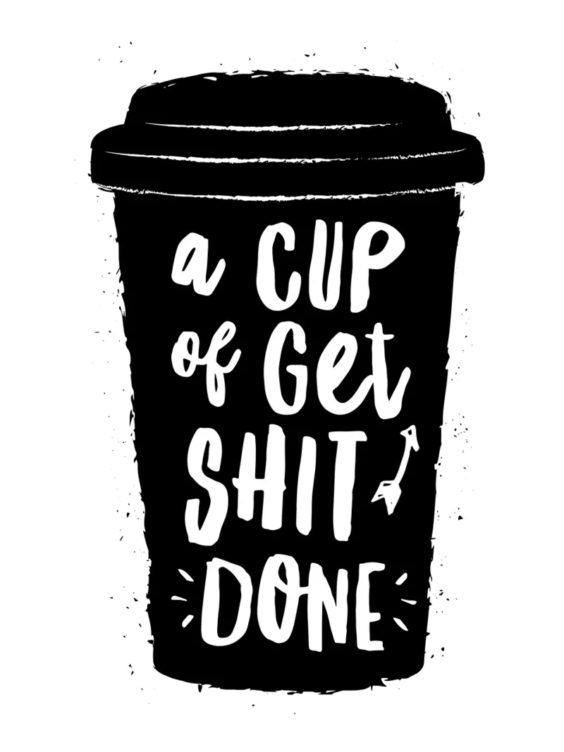 Una tazza di Get Shit Done Typografie Design pellicola backlit da THE MOTIVATED TYPE
