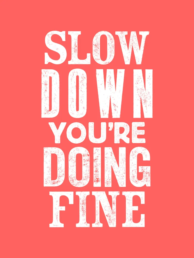 Slow Down You're Doing Fine Bold Letterpress Typography hahnemühle by THE MOTIVATED TYPE
