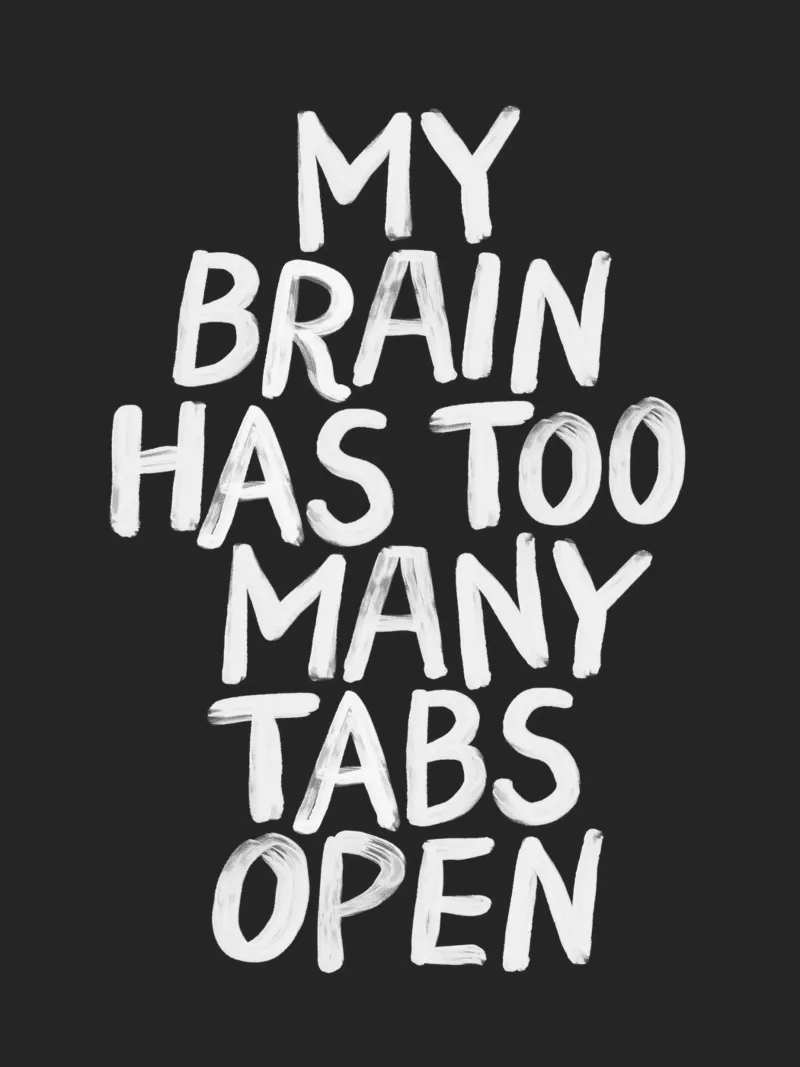 My Brain Has Too Many Tabs Open Moderne Relativerende Typografie hahnemühle van THE MOTIVATED TYPE