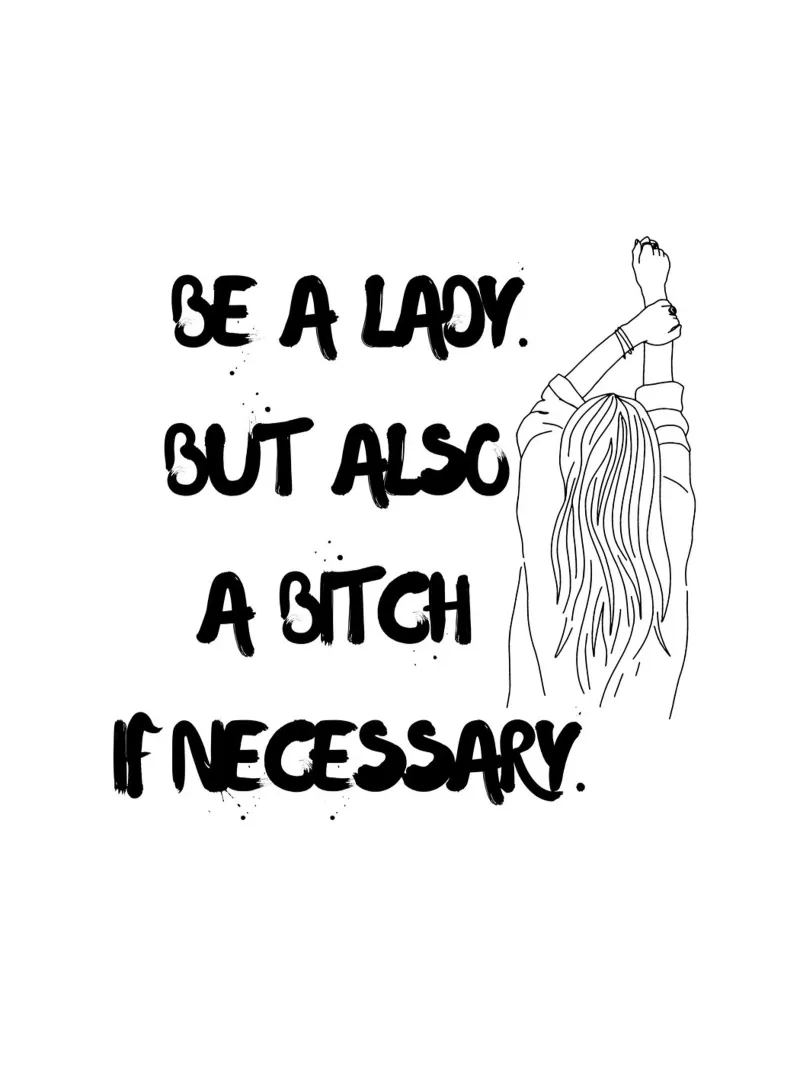 BE A LADY. BUT ALSO A BITCH IF NECEESSARY. canvas by ArtDesign by KBK