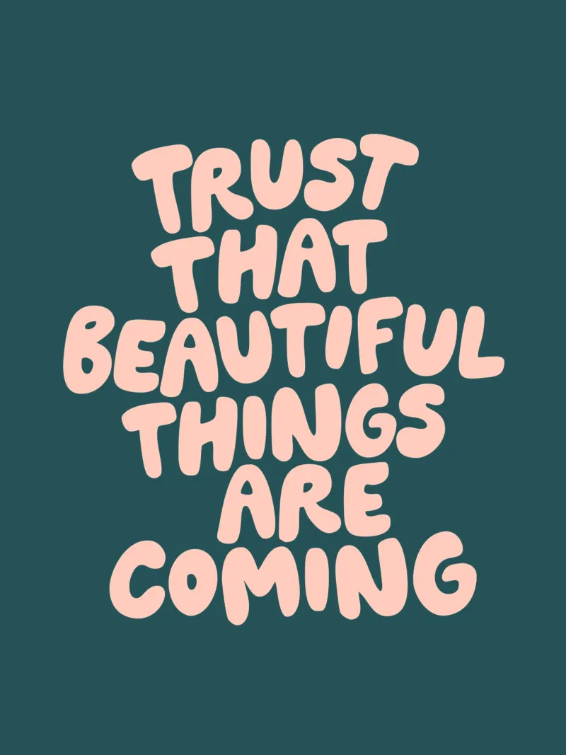 Trust That Beautiful Things Are Coming Happy Modern Design hahnemühle by THE MOTIVATED TYPE