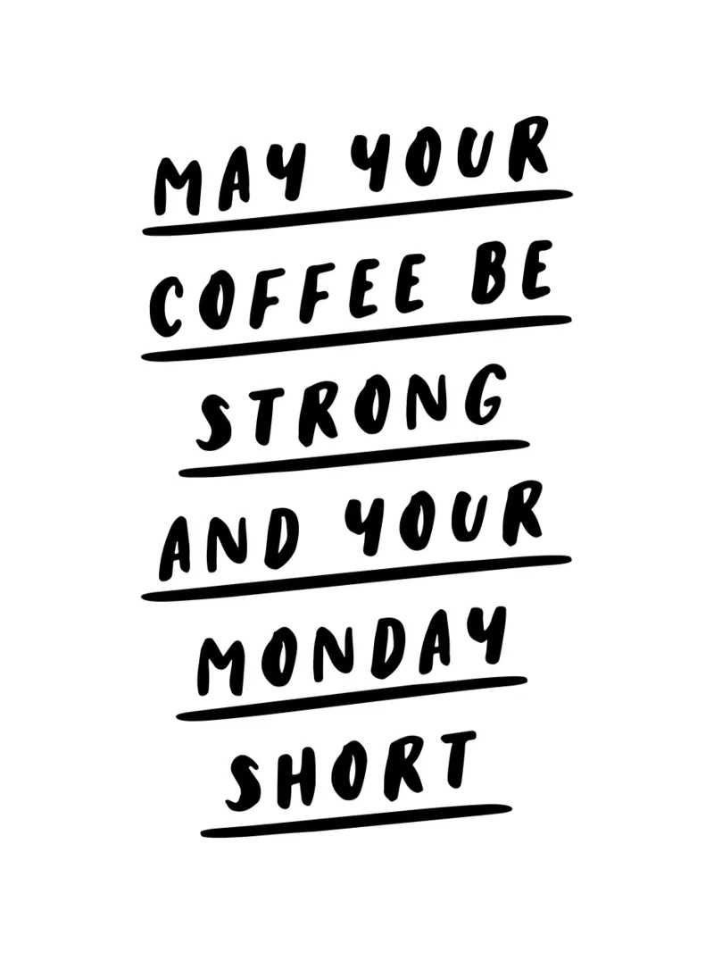 Che il vostro caffè sia forte e il vostro lunedì breve Typografie poster con telaio in alluminio da THE MOTIVATED TYPE