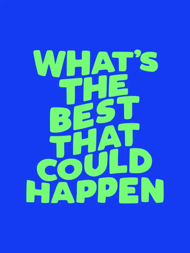 What's The Best That Could Happen Optimistic Typografie Art hahnemühle de THE MOTIVATED TYPE