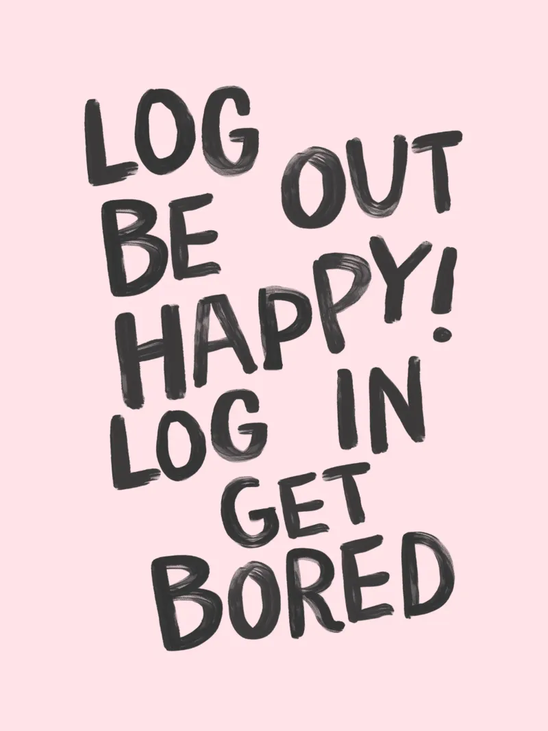 Log Out Be Happy Log in Get Bored Humorous Office Wall Decor hahnemühle by THE MOTIVATED TYPE
