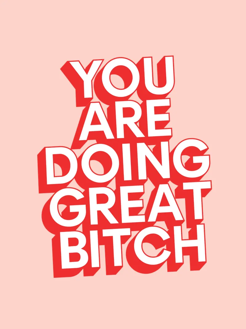 You Are Doing Great Bitch Sassy Empowering Typografie Design hahnemühle by THE MOTIVATED TYPE
