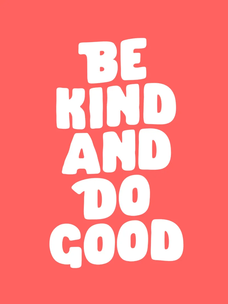 Be Kind and Do Good Design tipografico moderno e minimalista in grassetto alluminio dibond da THE MOTIVATED TYPE