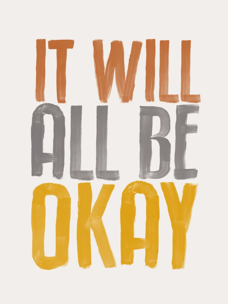 It Will All Be Okay Tipografia Design pellicola backlit da THE MOTIVATED TYPE