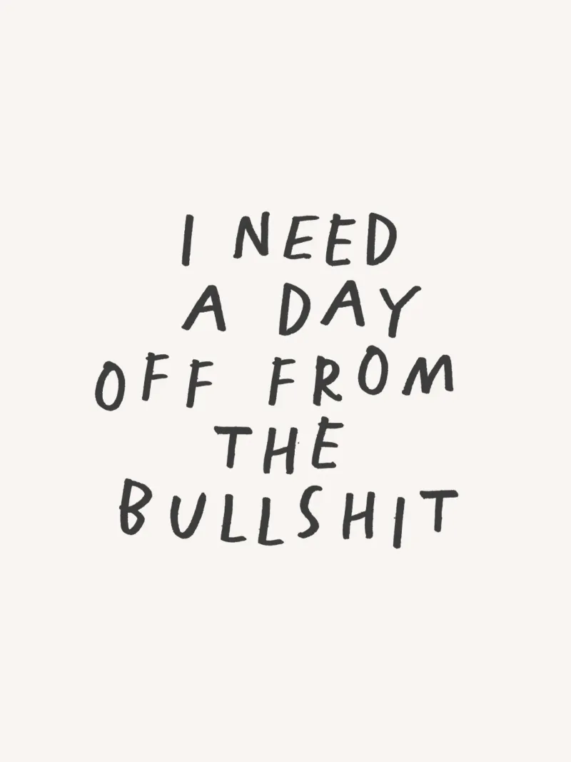I Need a Day Off from the Bullshit Sassy Typography Print hahnemühle by THE MOTIVATED TYPE