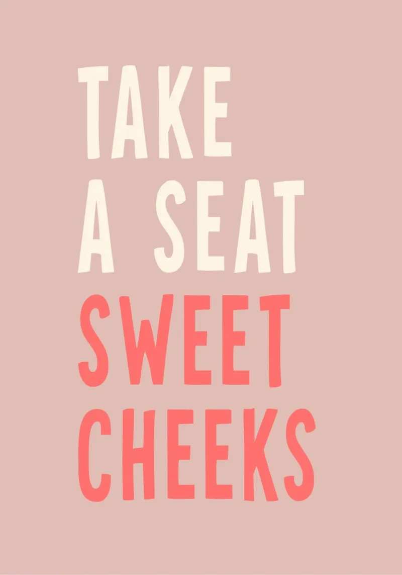 Take a seat sweet cheeks poster da WORD & WONDER