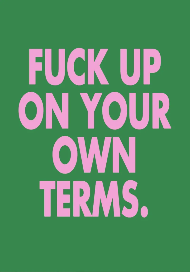 Fuck up on your own terms. pellicola backlit da WORD & WONDER