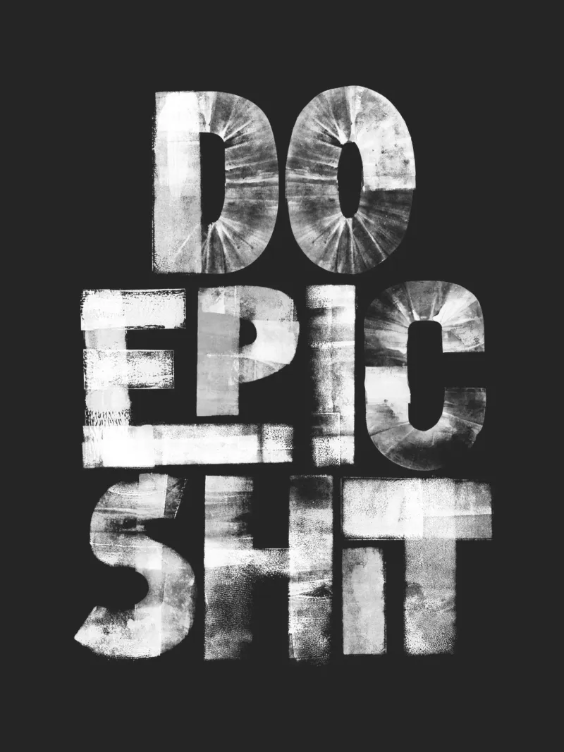 Stampa tipografica in bianco e nero Do Epic Shit in grassetto alluminio dibond da THE MOTIVATED TYPE