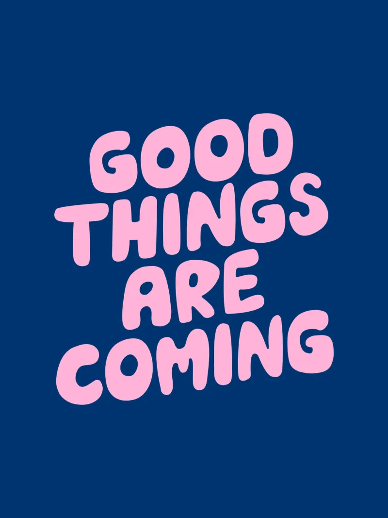 Good Things Are Coming Typography Print in Pink and Blue hahnemühle by THE MOTIVATED TYPE