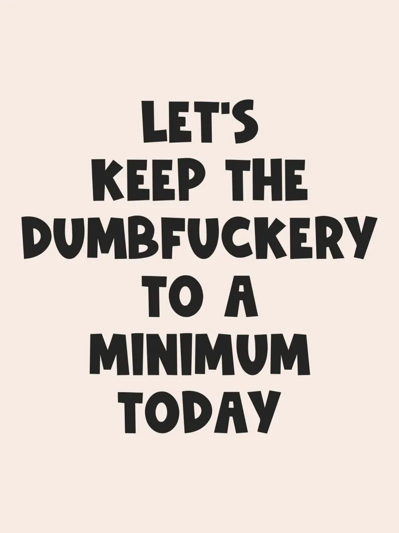 Let's Keep The Dumbfuckery To A Minimum Today quote canvas by Paigaam Studio