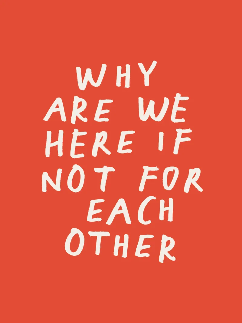 Why Are We Here if Not for Each Other Typography Print Red hahnemühle by THE MOTIVATED TYPE
