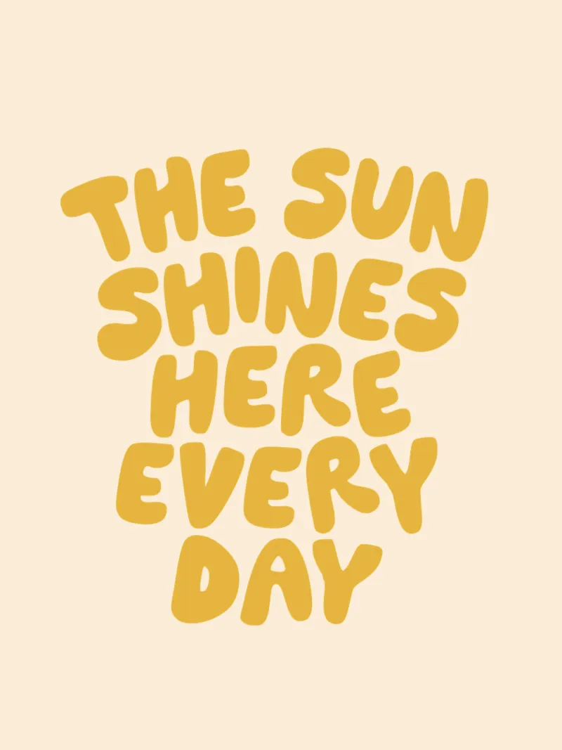 The Sun Shines Here Every Day Typography Print in Yellow canvas by THE MOTIVATED TYPE