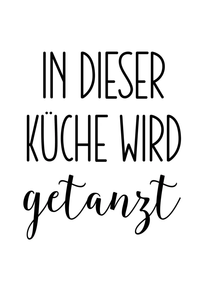 In dieser Küche wird getanzt hahnemühle by BAINAI QUOTES