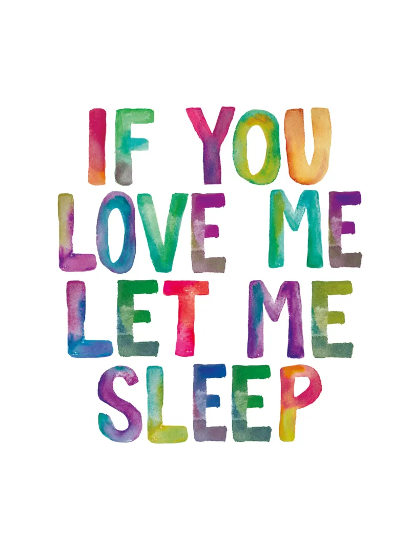 Wenn du mich liebst, lass mich schlafen Regenbogen Typografie drucken Hahnemühle von THE MOTIVATED TYPE