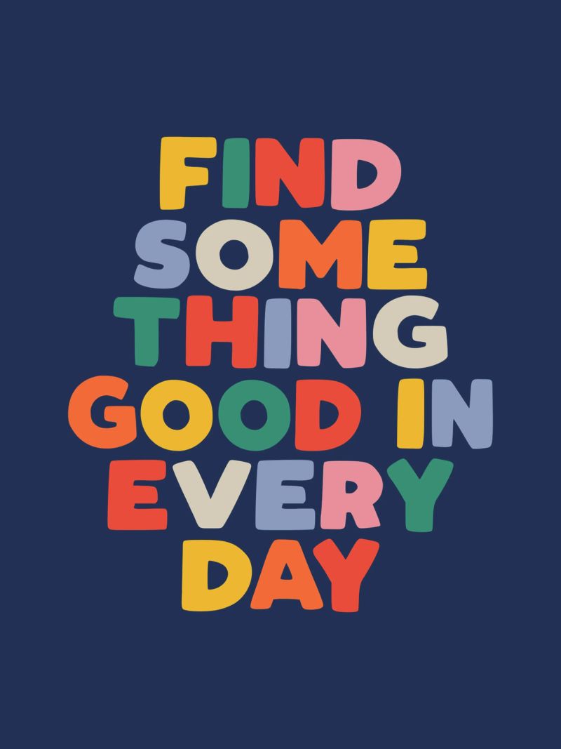 Jedem Tag etwas Gutes abgewinnen Bunte Typografie zum Ausdrucken Poster von THE MOTIVATED TYPE