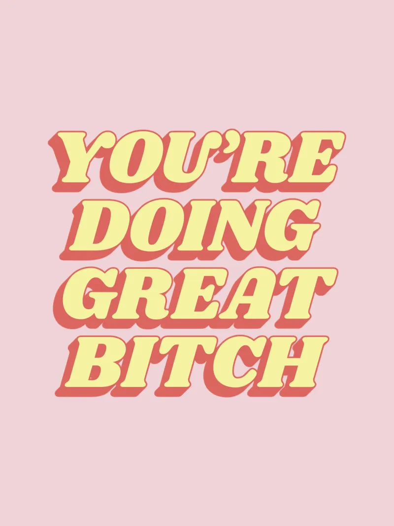 Stampa tipografica "You're Doing Great Bitch" in rosa rosso giallo pellicola backlit da THE MOTIVATED TYPE