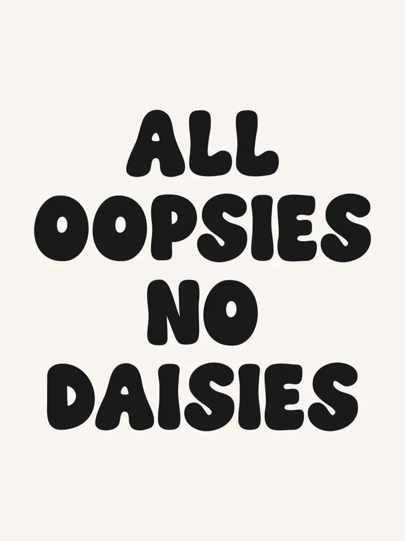 Tutte le Oopsies non sono margherite Citazione poster da Paigaam Studio