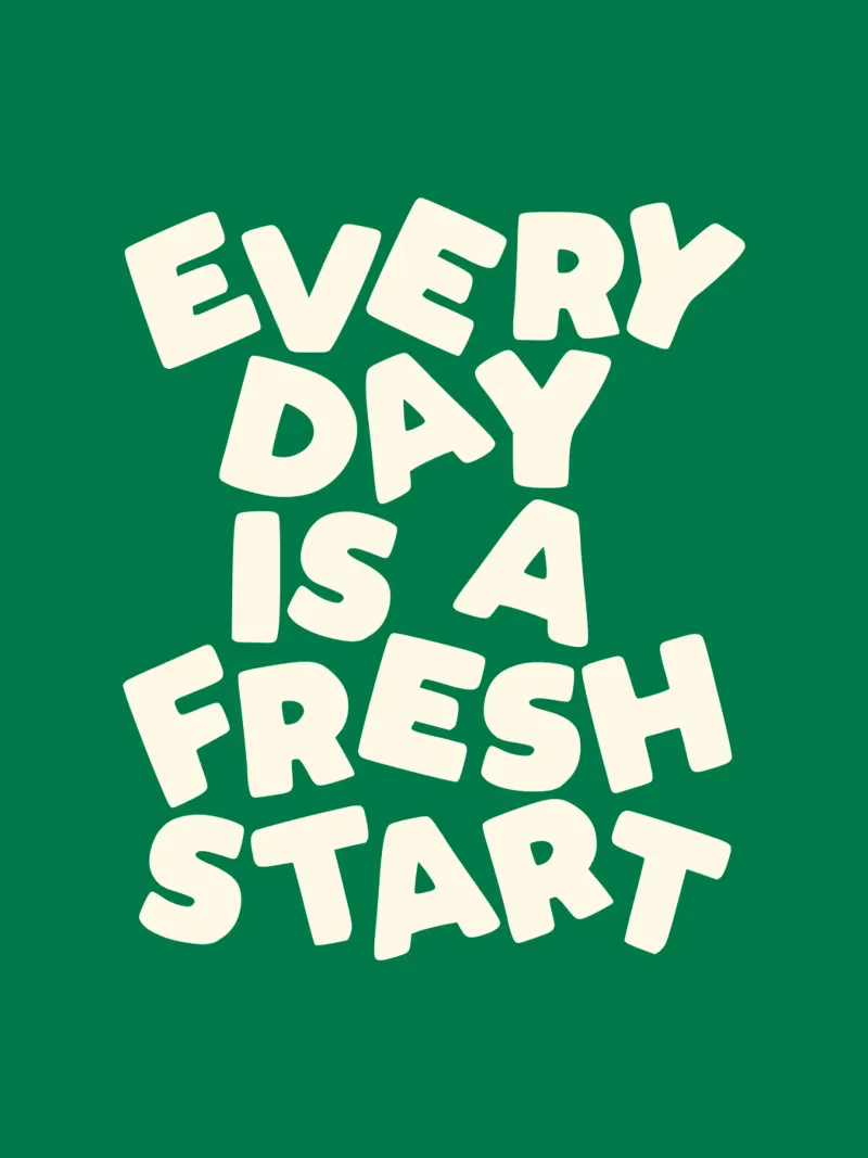 Every Day is a Fresh Start (Chaque jour est un nouveau départ) Typographie imprimée vert et blanc hahnemühle de THE MOTIVATED TYPE
