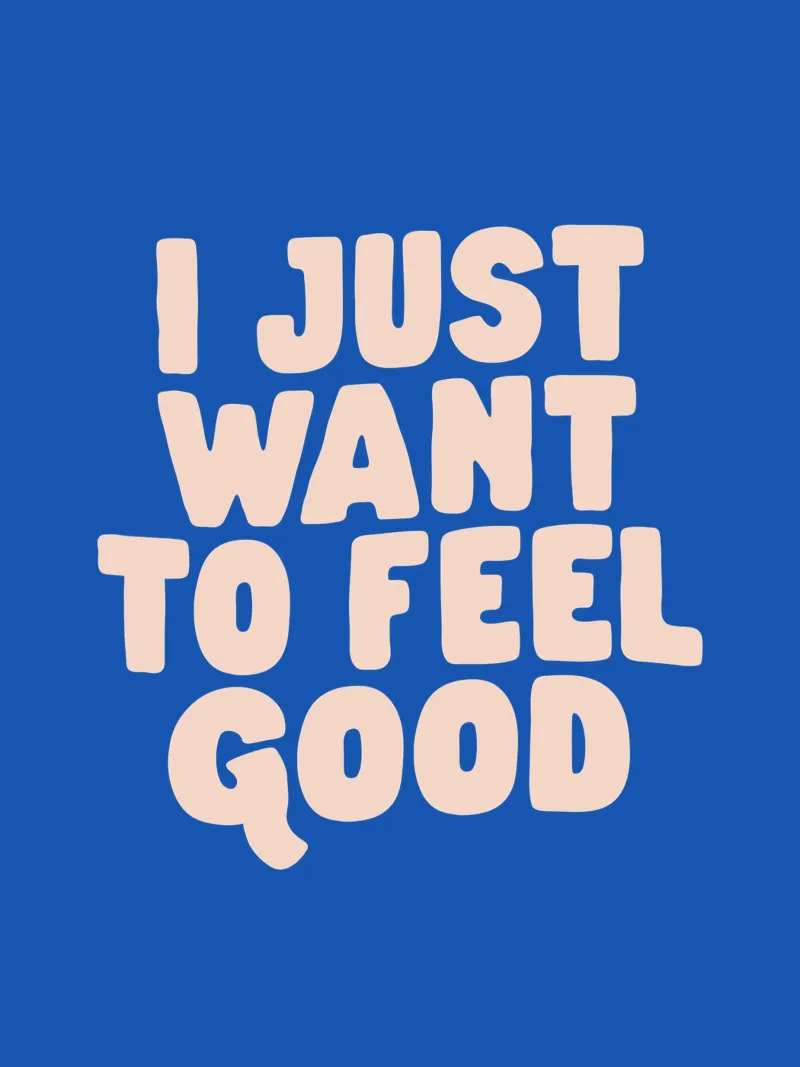 Stampa tipografica I Just Want to Feel Good nei colori pesca e blu pellicola backlit da THE MOTIVATED TYPE