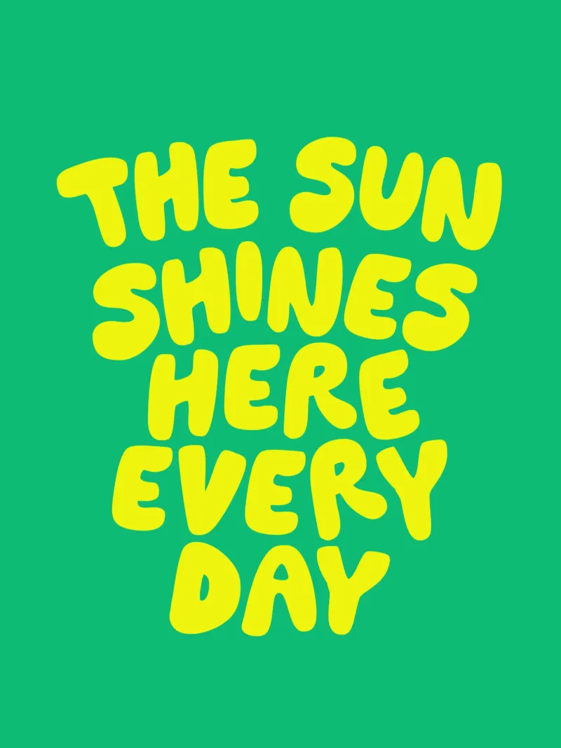 Le soleil brille ici tous les jours Typographie imprimée Vert Jaune plexiglas de THE MOTIVATED TYPE