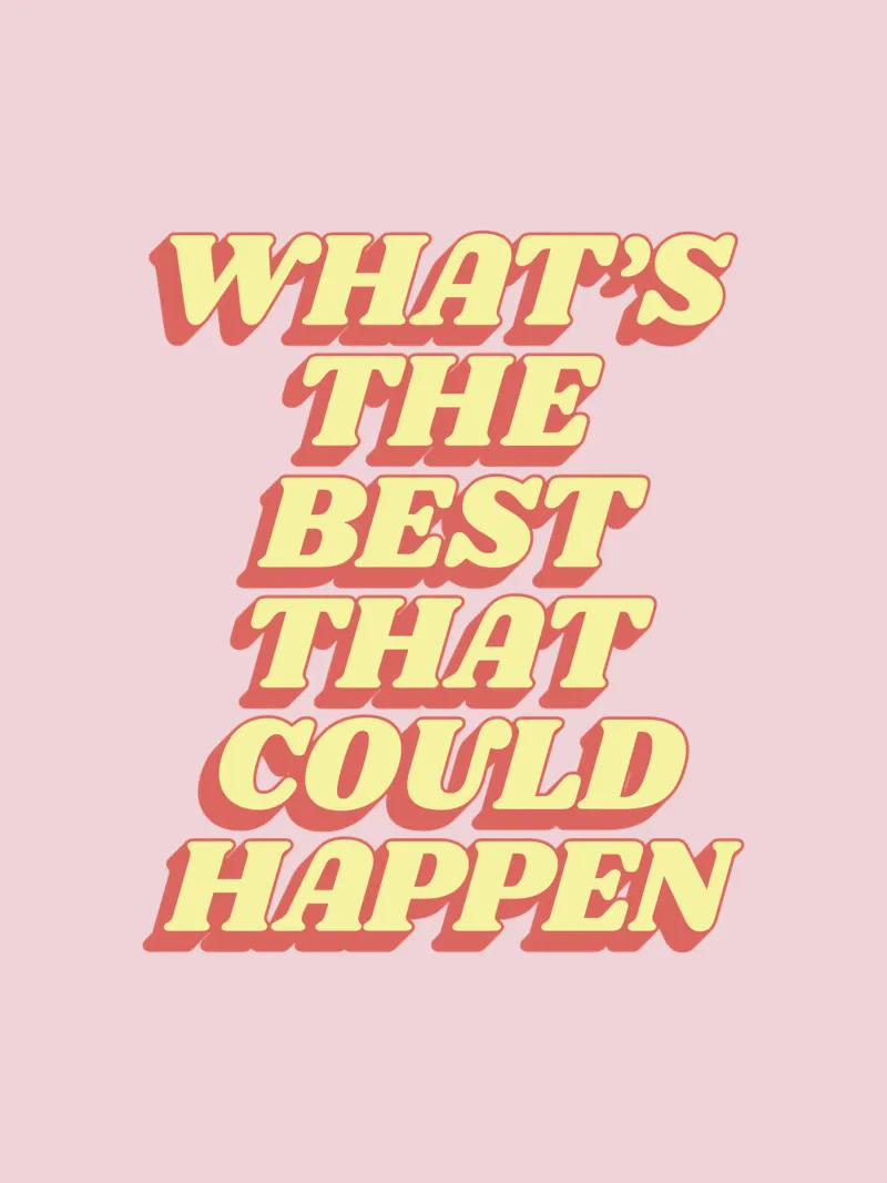 What's the Best That Could Happen Stampa tipografica Rosso Rosa pellicola backlit da THE MOTIVATED TYPE
