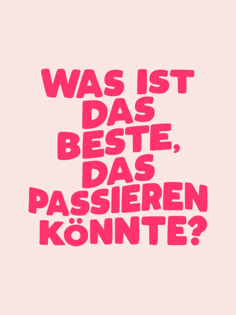 What Is The Best That Could Happen German Typography hahnemühle by THE MOTIVATED TYPE