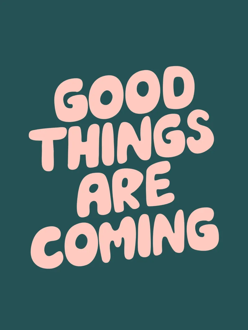 Good Things are Coming Optimistic Typography Print Verde metacrilato de THE MOTIVATED TYPE