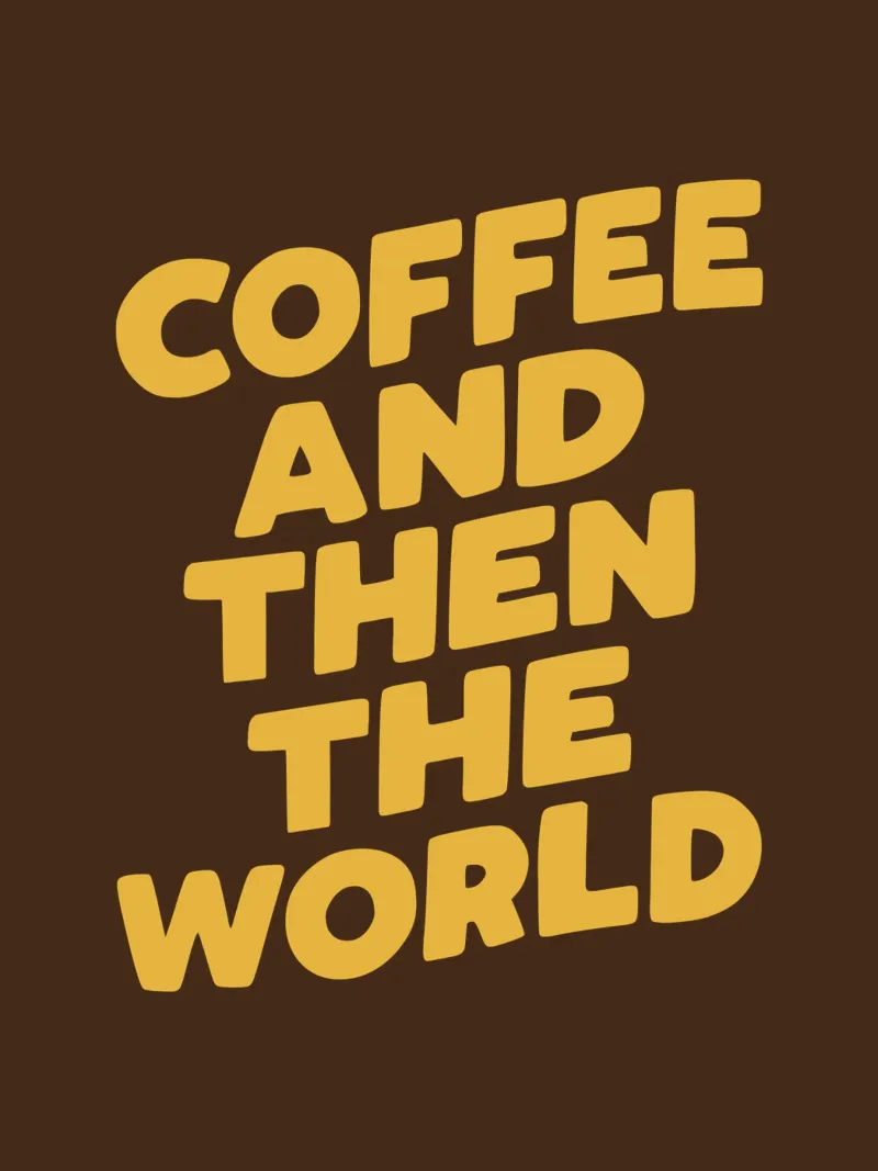 Coffee and Then The World Witty Humorous Typography Print hahnemühle by THE MOTIVATED TYPE