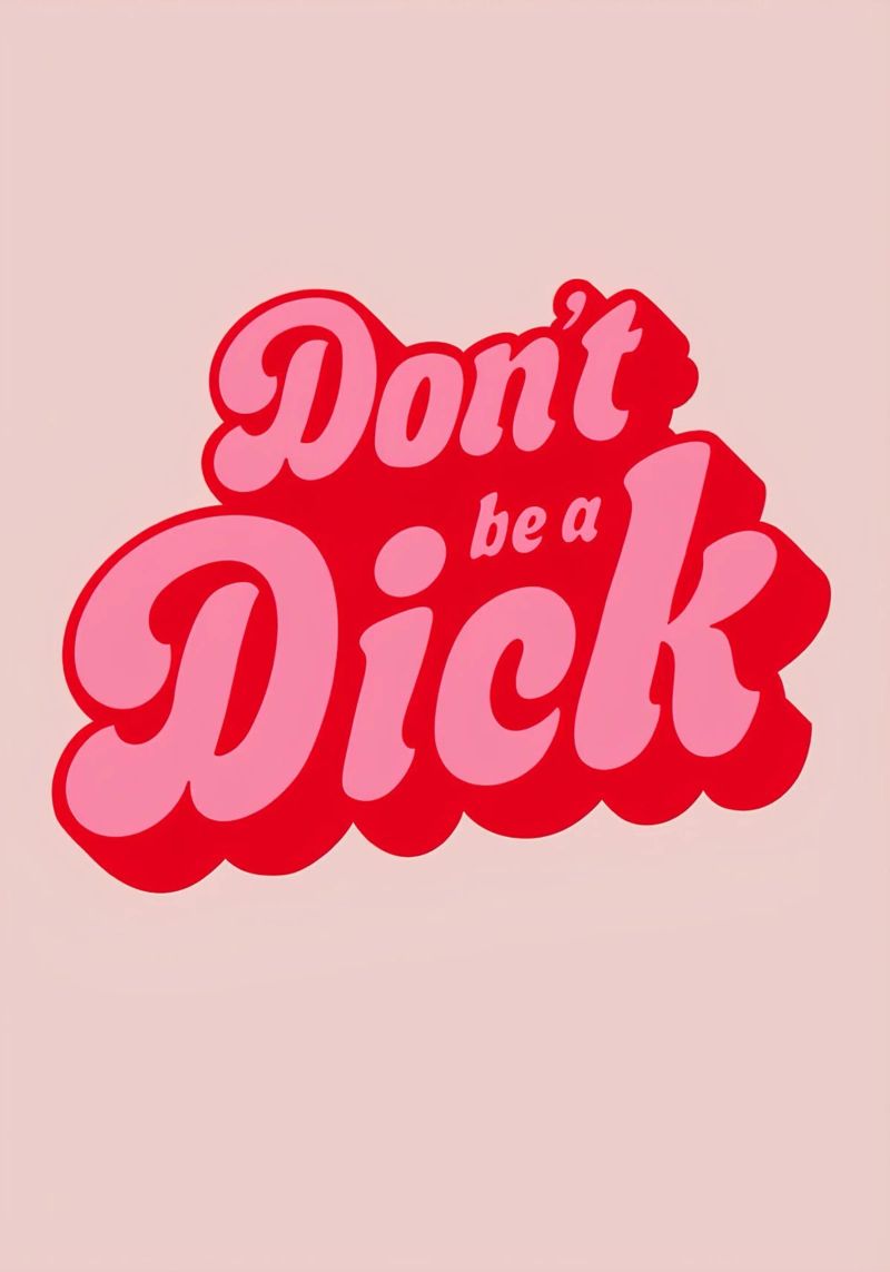 Stampa di una dichiarazione rosa con caratteri tipografici retrò in grassetto: "Don't Be a Dick". pellicola backlit da NorwesClub