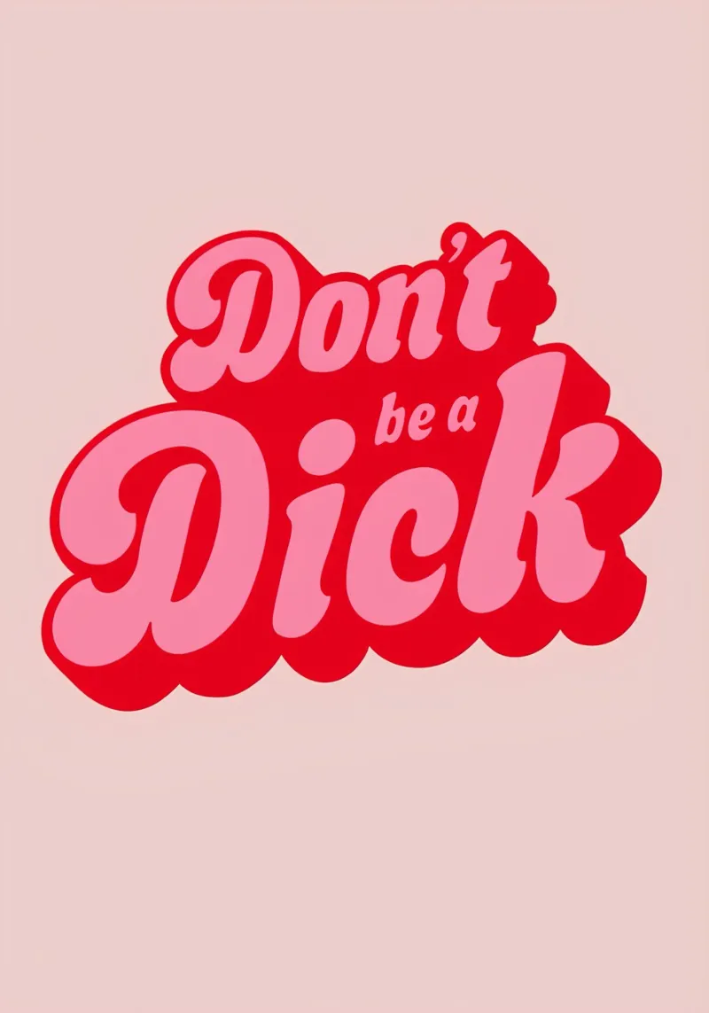 Stampa di una dichiarazione rosa con caratteri tipografici retrò in grassetto: "Don't Be a Dick". pellicola backlit da NorwesClub