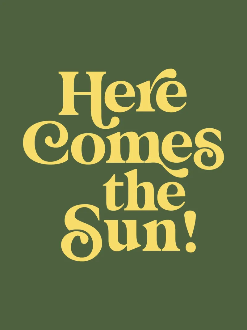 Impression typographique Here Comes the Sun en vert et jaune poster de THE MOTIVATED TYPE