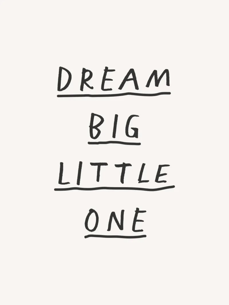 Impression typographique "Dream Big Little One" en noir et blanc film rétro-éclairé de THE MOTIVATED TYPE