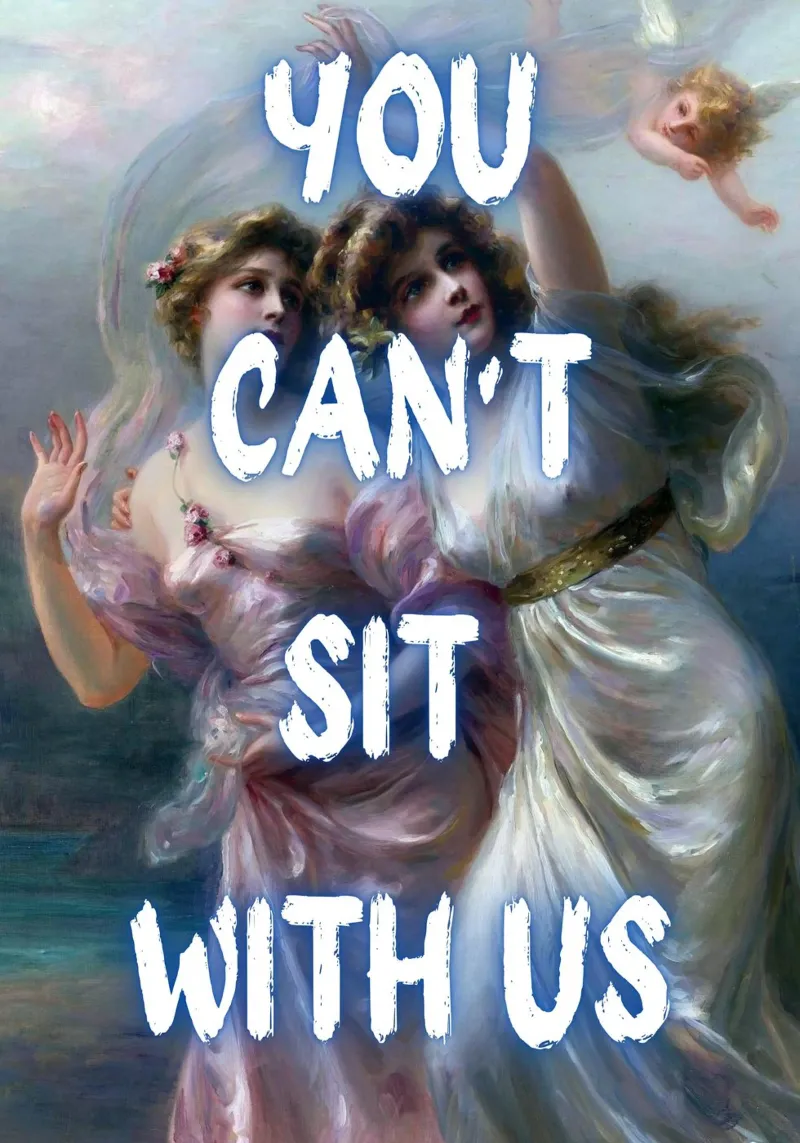 "Can't Sit With Us" - Pop Art, Remix rinascimentale, Meme Cultu pellicola backlit da NorwesClub