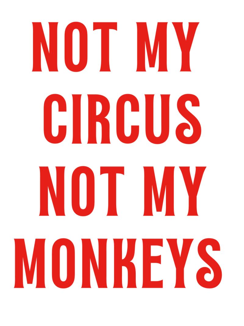 Nicht mein Zirkus Nicht meine Affen Poster von The Quote Collective