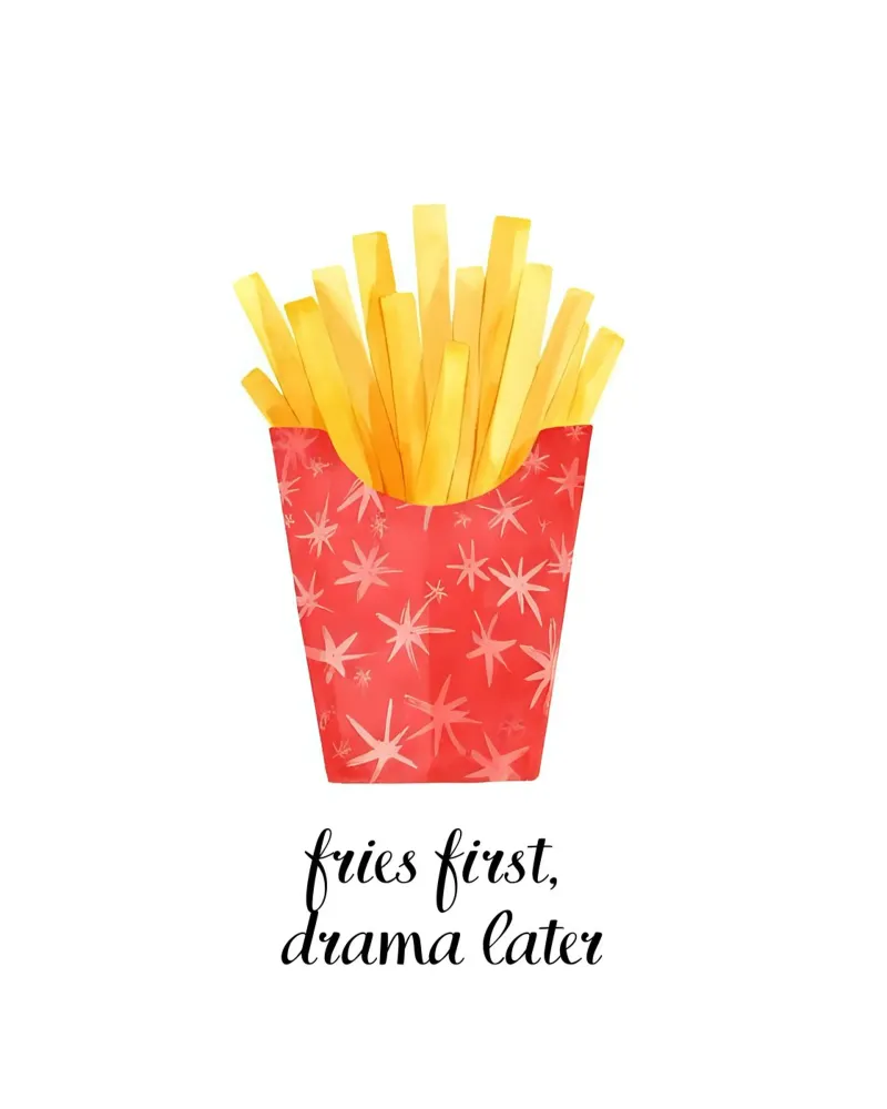 Fries first, drama later pellicola backlit da designsbysophia