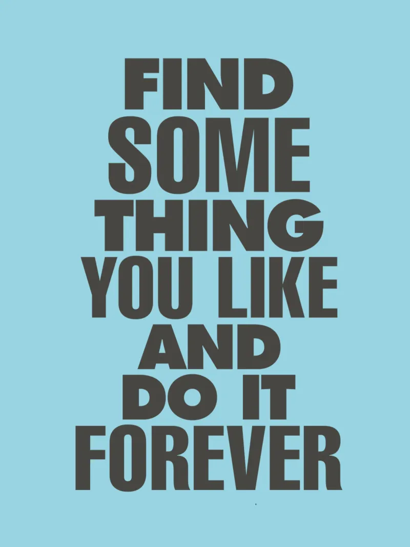Find Something You Like and Do It Forever Typography Print canvas by THE MOTIVATED TYPE