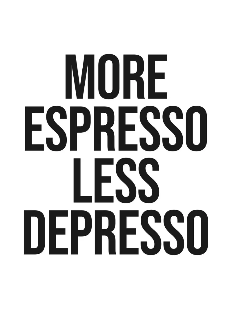 More Espresso Less Depresso quote plexiglass da Paigaam Studio