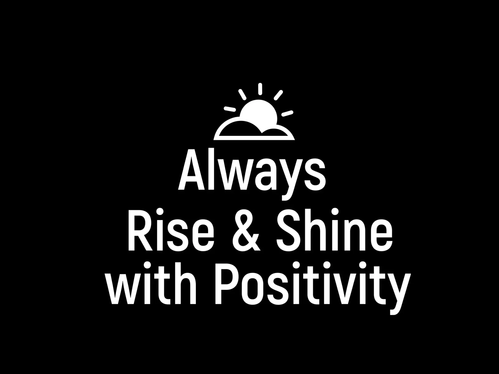 Always rise and shine with positivity pellicola backlit da positivepipo