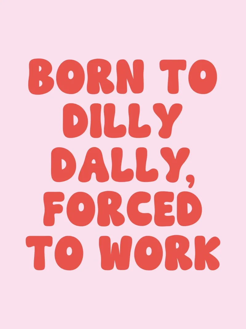Born to dilly dally forced to work quote (Pink Tone) acrylic glass by Paigaam Studio
