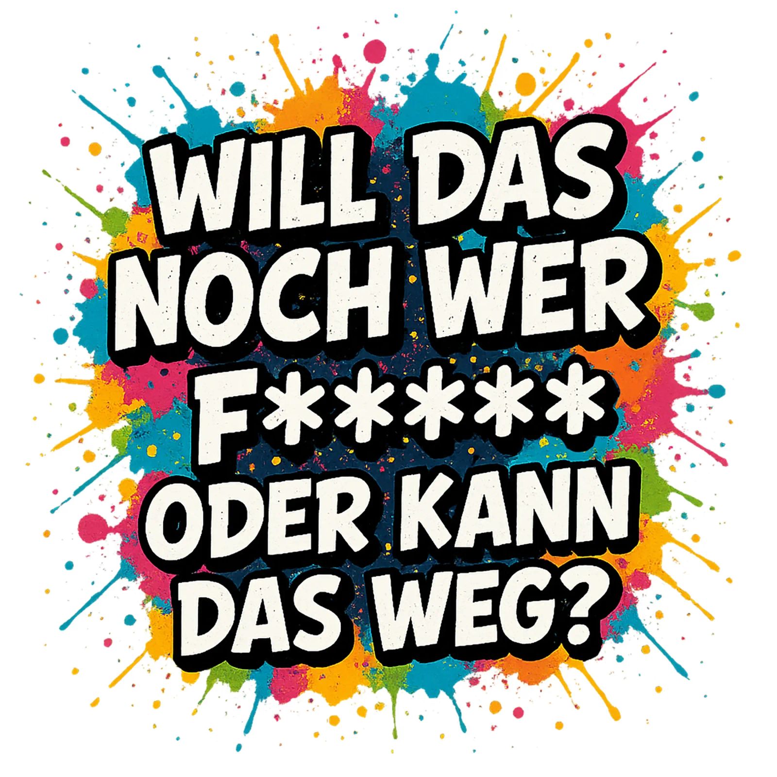 WILL DAS NOCH WER F***** ODER KANN DAS WEG? poster da Vintage Van Gogh