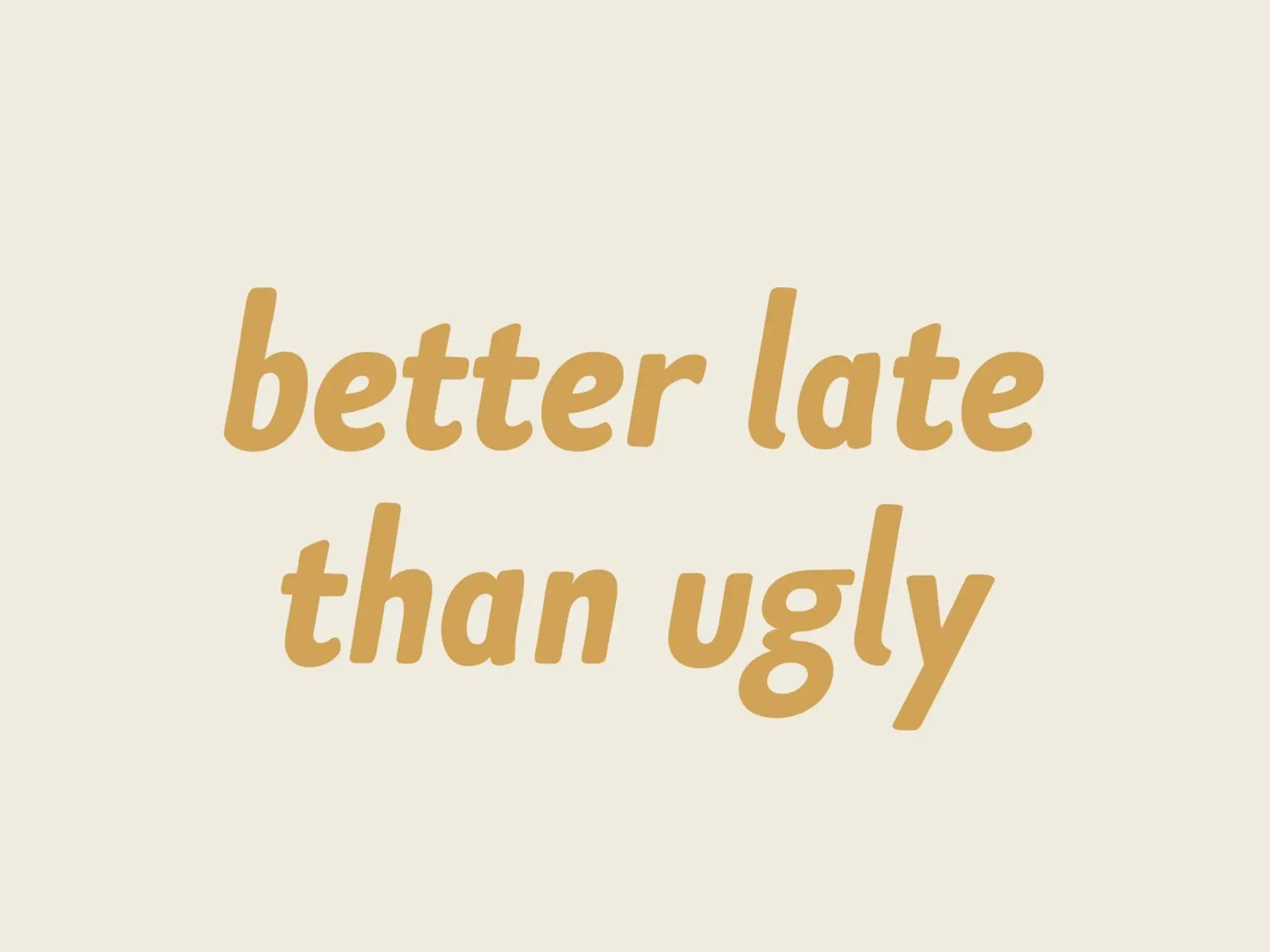 Better Late Than Ugly - Gold poster with aluminum frame by MoonlightPrint