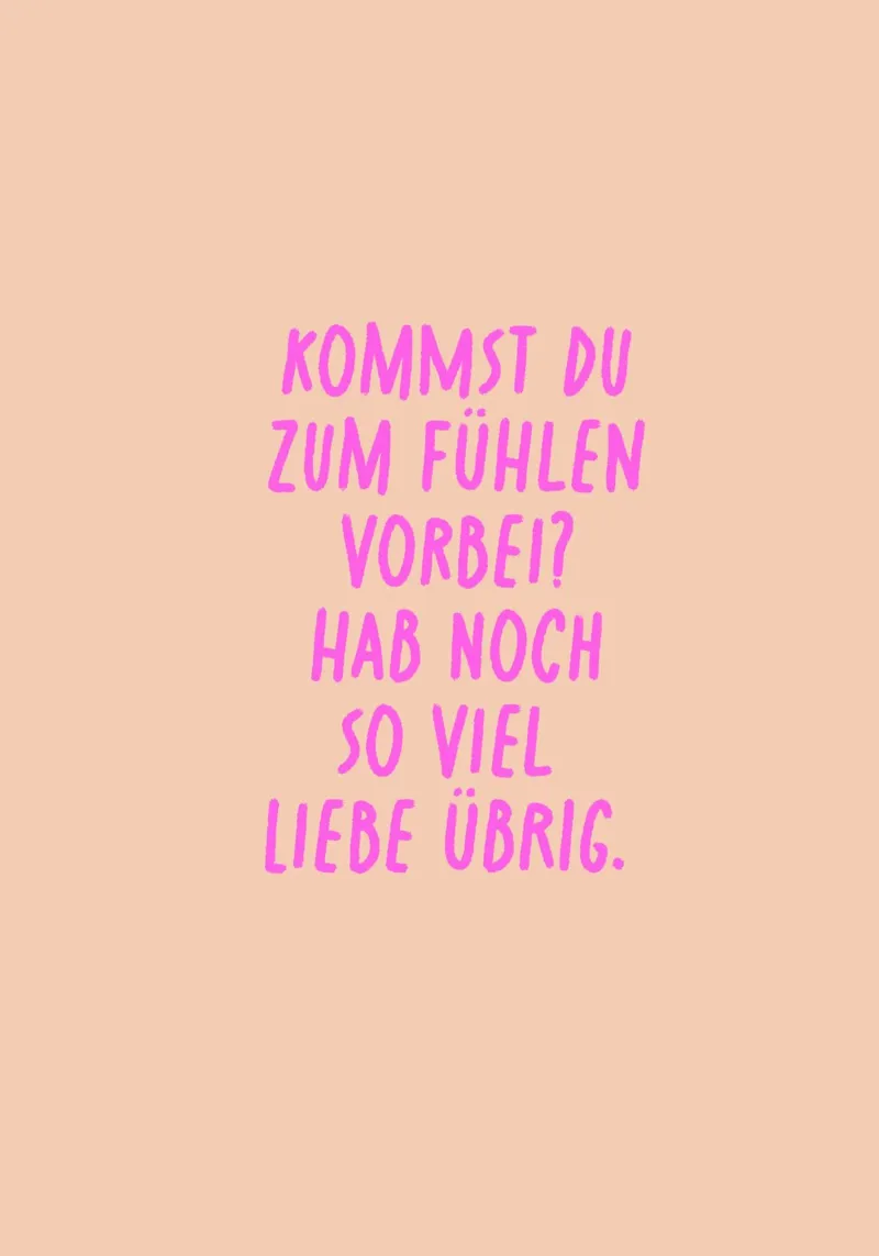 Kommst du zum fühlen vorbei? Hab noch so viel Liebe übrig. hahnemühle de FRICKE DESIGN