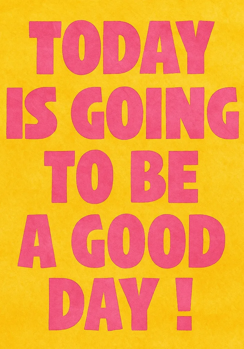 today is going to be a good day canvas by onelove
