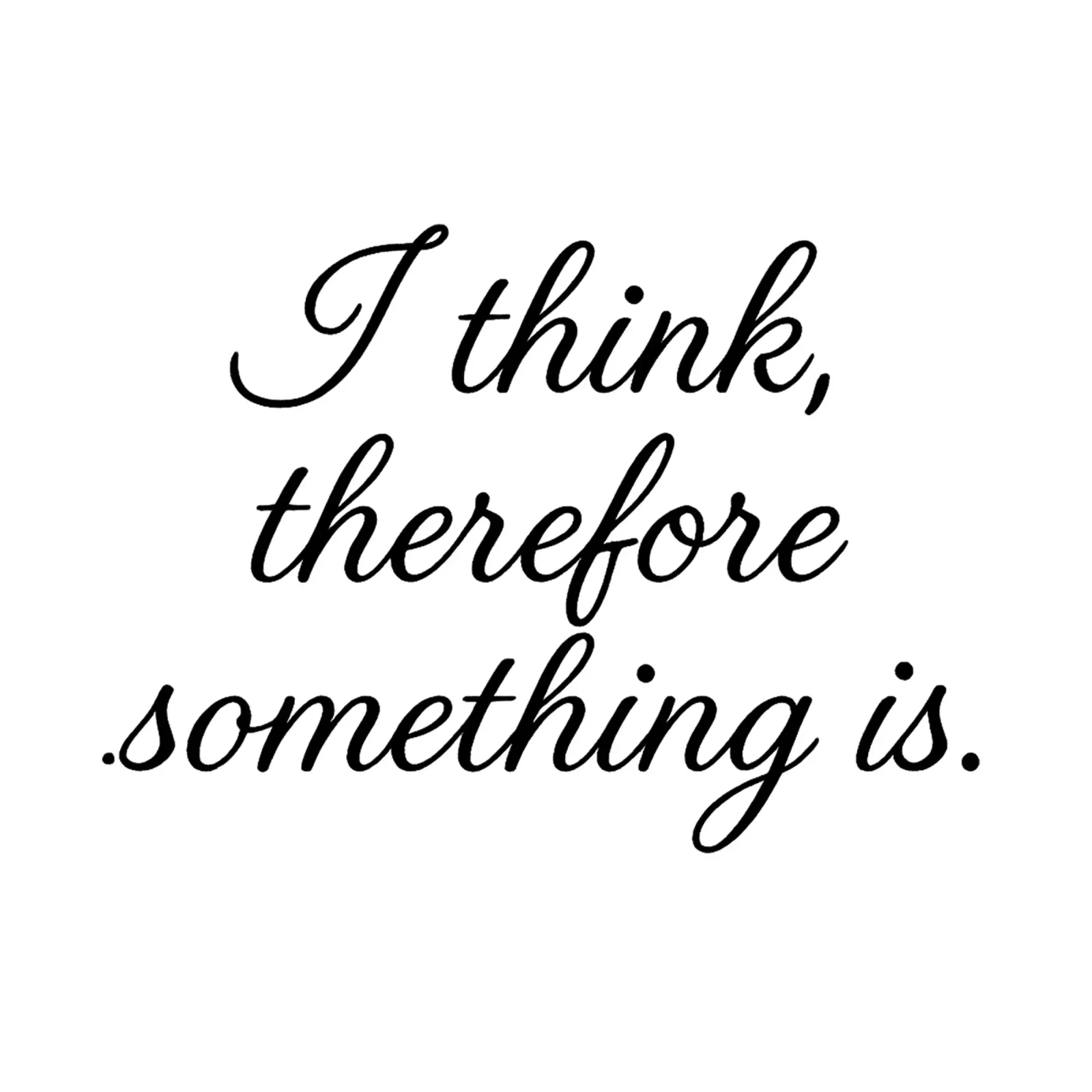 I THINK, THEREFORE SOMETHING IS black pellicola backlit da Vintage Van Gogh