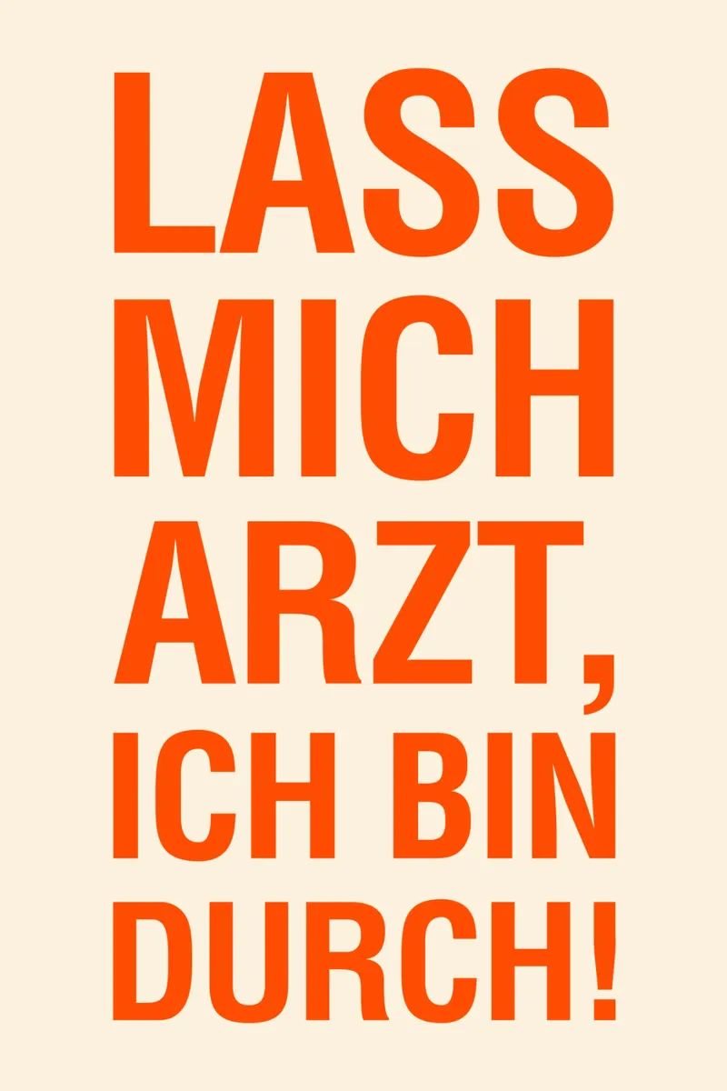 LASS MICH ARZT, ICH BIN DURCH plexiglass da The Typo Dept.