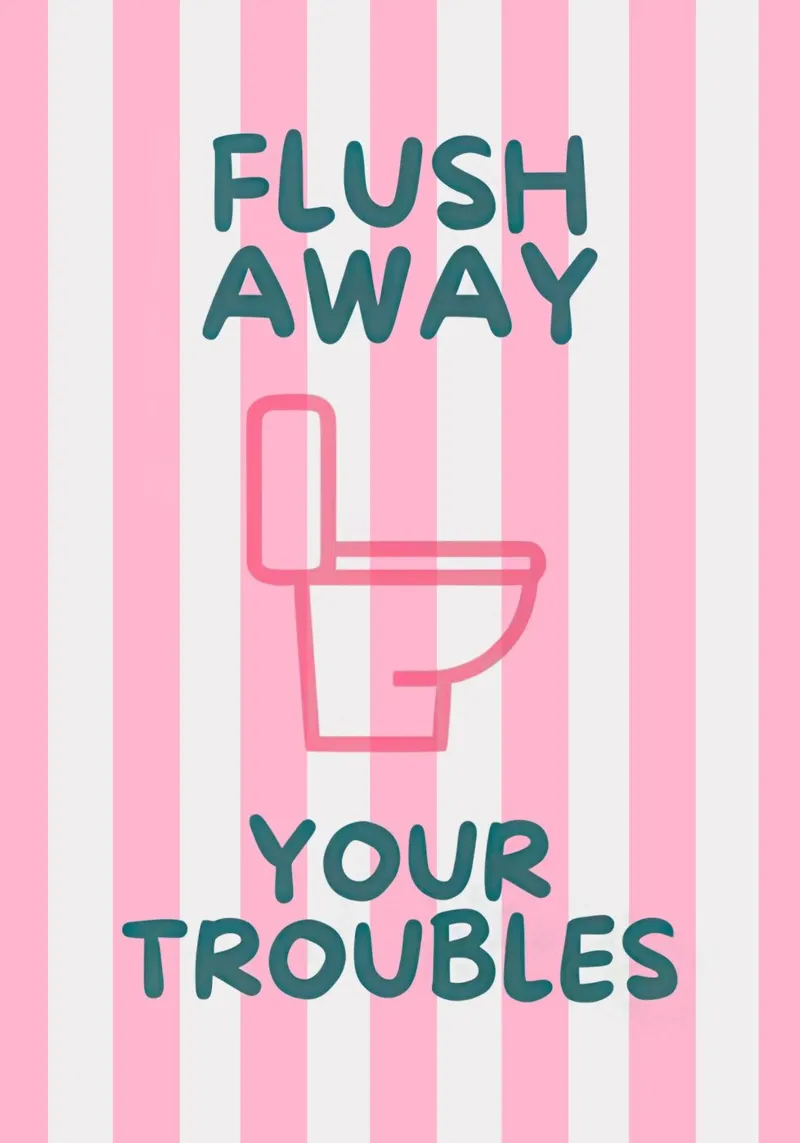 Flush Away Your Troubles poster con telaio in legno da Attaboy Dsgn